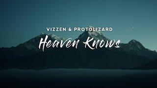 Vizzen & Protolizard - Heaven Knows (Lyrics)