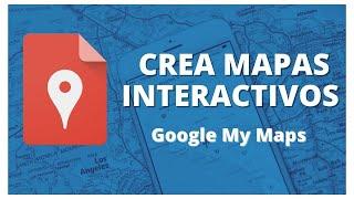 Tutorial Google My Maps - Cómo crear un mapa interactivo