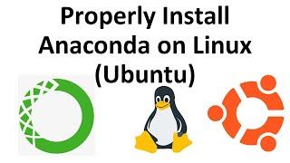 Properly Install Anaconda on Linux (Ubuntu) and Test Installation