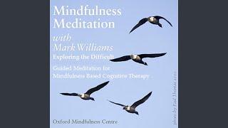 Mindfulness Meditations With Mark Williams: Exploring the Difficult