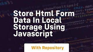 Store html form data in local storage using javascript