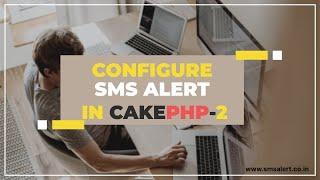 Cake PHP 2 SMS Integration and OTP Verification