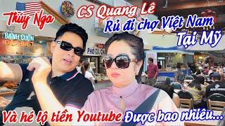 CS Quang Lê rủ đi chợ Việt Nam tại Mỹ.. và hé lộ tiền Youtube được bao nhiêu…