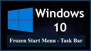 How to Restore a Frozen Start Menu or Task Bar in Windows 10