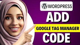 How to add Google tag manager code in WordPress (FULL GUIDE)