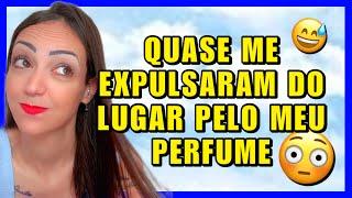 QUASE ME EXPULSARAM QUANDO USEI ESSES PERFUMES NO LUGAR ERRADO