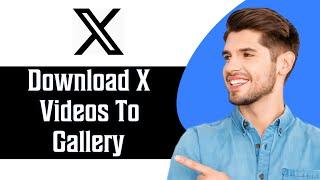 How to Download X (Twitter) Videos to Gallery | X Tutorial 2024