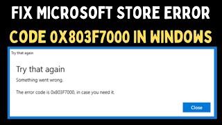 How to Fix Microsoft Store Error Code 0x803f7000 in Windows 11