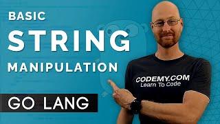 Basic String Manipulation - Learn Golang #12