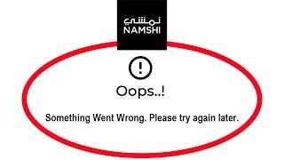 How To Fix Namshi Apps Oops Something Went Wrong Please Try Again Later Error