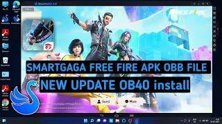 How To Install Free Fire In Smartgaga Emulator - APK OBB FILE NEW UPDATE OB40