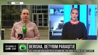 Top Channel/ Berisha, detyrim paraqitje, Apeli i GJKKO ndryshon masën për ish-kryeministrin