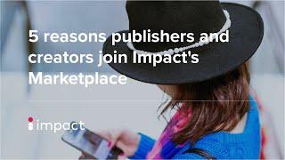 5 reasons publishers and creators join Impact's Marketplace