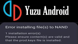Yuzu Android Error installing file(s) to NAND