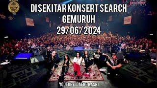 Di Sekitar KONSERT SEARCH (KIDDIN) GEMURUH 29/06/2024