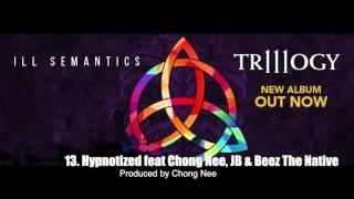 Ill Semantics - Hypnotized (feat. Chong Nee, JB The War Villain & Beez The Native)
