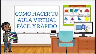 COMO HACER TU AULA VIRTUAL FÁCIL Y RÁPIDO