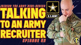 EP. 02 JOINING THE ARMY | TALKING TO AN ARMY RECRUITER | HOW TO MAKE THE MOST OUT OF THIS MEETING