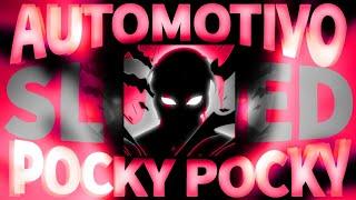 AUTOMOTIVO POCKY POCKY - HMakxy [ SLOWED ]