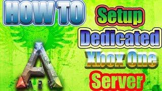 How To Set Up A Dedicated Xbox One Ark: Survival Evolved Server