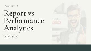 D1 - Report vs Performance Analytics - Reporting