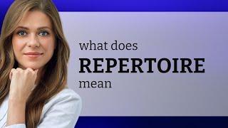 Repertoire | REPERTOIRE definition