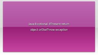 Java 8 optional: ifPresent return object orElseThrow exception