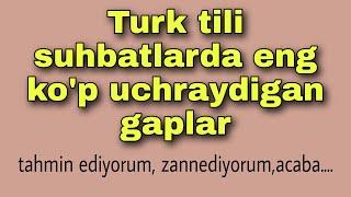 Turk tili|Turk tilida suhbatlarda eng ko`p uchraydigan gaplar|Турк тили|Turkcha lug`at|Turkcha so`z