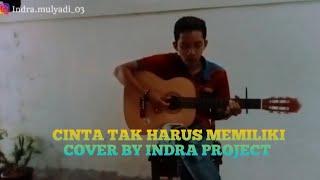 CiNTA TAK HARUS MEMILIKI_ ST12 COVER BY INDRA PROJECT