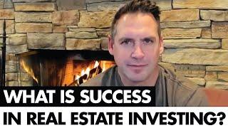 What Is Success in Real Estate Investing?