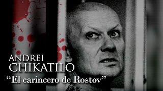 ANDREI CHIKATILO - "EL CARNICERO DE ROSTOV"