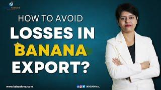 HOW TO AVOID LOSSES IN BANANA EXPORT? | All about Banana Export I KDSushma