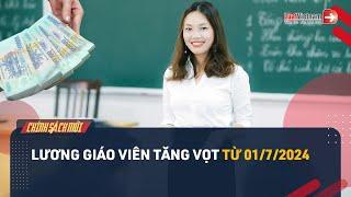 Bảng Lương Mới Của Giáo Viên Từ 01/7/2024 Khi Tăng Lương Cơ Sở? | LuatVietnam