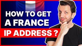 How to Get a France IP Address in 2024 - Best France VPN