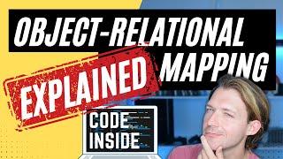 Object-Relational Mapping Explained for EVERYONE (with Code Examples) 