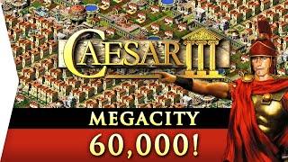 CAESAR III ► MEGACITY 60,000 Population City-building Record Attempt! - Aiming for 120K!