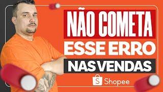 Não Cometa Esse Erro no Processo de Escala das Vendas na Shopee