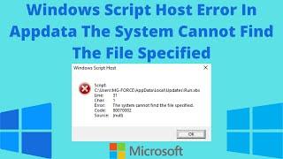 Windows Script Host Error In Appdata The System Cannot Find The File Specified