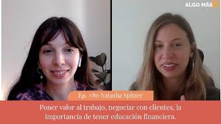 Natasha Spitzer: Su anécdota sobre los primeros trabajos, educación financiera y aprender a negociar