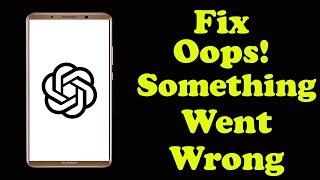 Fix ChatGpt Oops Something Went Wrong Problem in Android