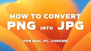 Convert PNG to JPG File Using Mac, PC, or Chrome OS