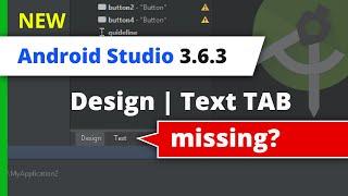 Text | Design Tab Missing in XML New Android Studio 3.6.3 IDE