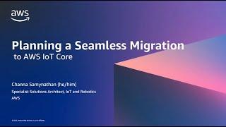 Planning a seamless migration to AWS IoT