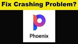 Fix Phoenix Browser App Keeps Crashing Problem Android & Ios - Phoenix Browser App Crash Issue