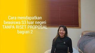 Cara mendapatkan beasiswa luar negeri TANPA RISET PROPOSAL, bagian 2