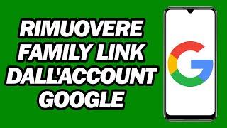 Come Rimuovere Family Link Dall'account Google | Elimina Il Collegamento Familiare Da Google