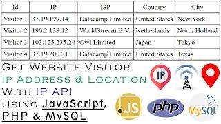 Get Visitor IP Address & Location With IP API Using JavaScript & Save To Database Using PHP & MySQL