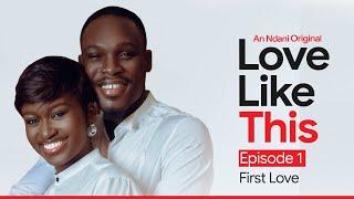 Love Like This S1E1: First Love