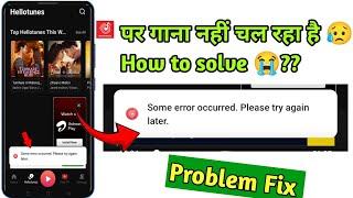 Some error occurred please try again later problem fix | Wynk music per song nhi chal rha hai  |