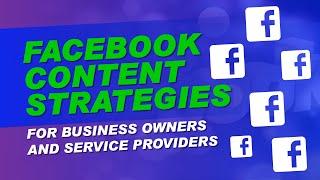 Facebook Content Strategies for Business Owners and Service Providers - CLASS 2